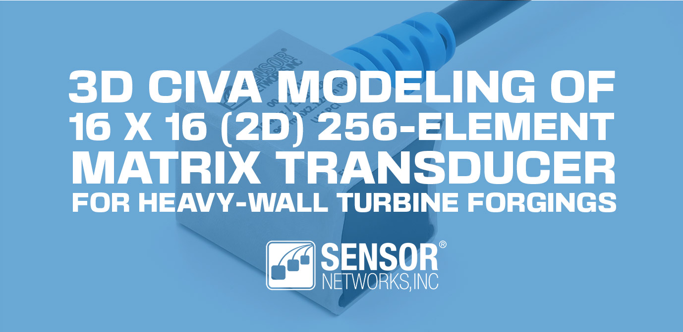 3D CIVA Modeling of a 16 x 16 (2D) 256-element matrix transducer for heavy-wall turbine forgings